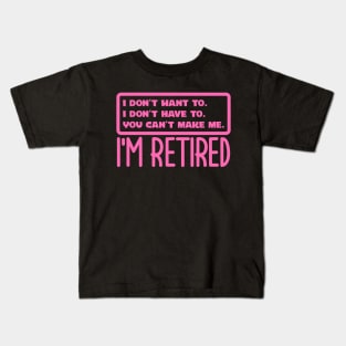 I'm Retired Kids T-Shirt